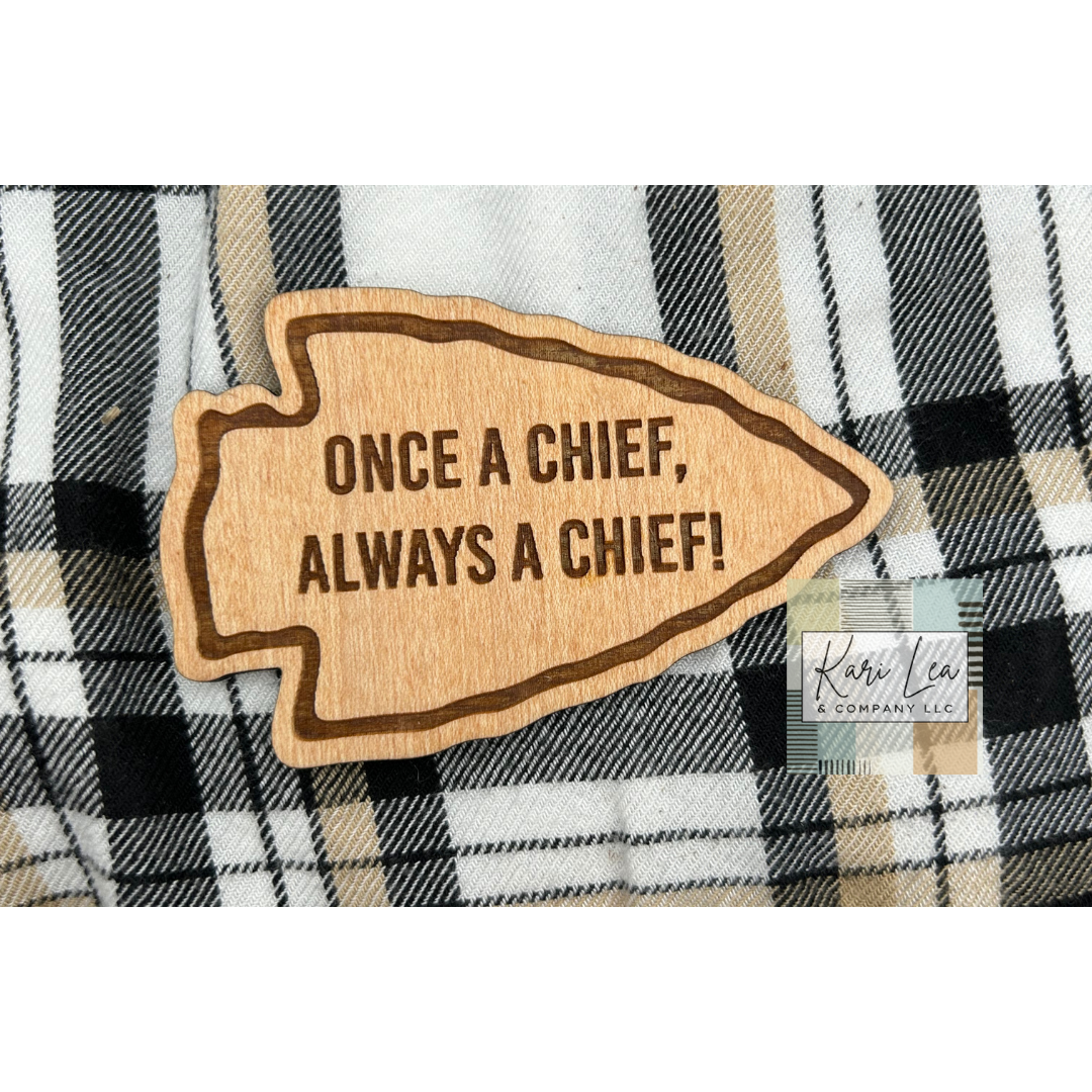 Once A Chief, Always A Chief Arrowhead Magnet - Wood