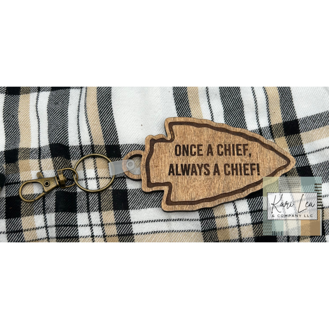Once A Chief, Always A Chief Arrowhead Keychain - Wood