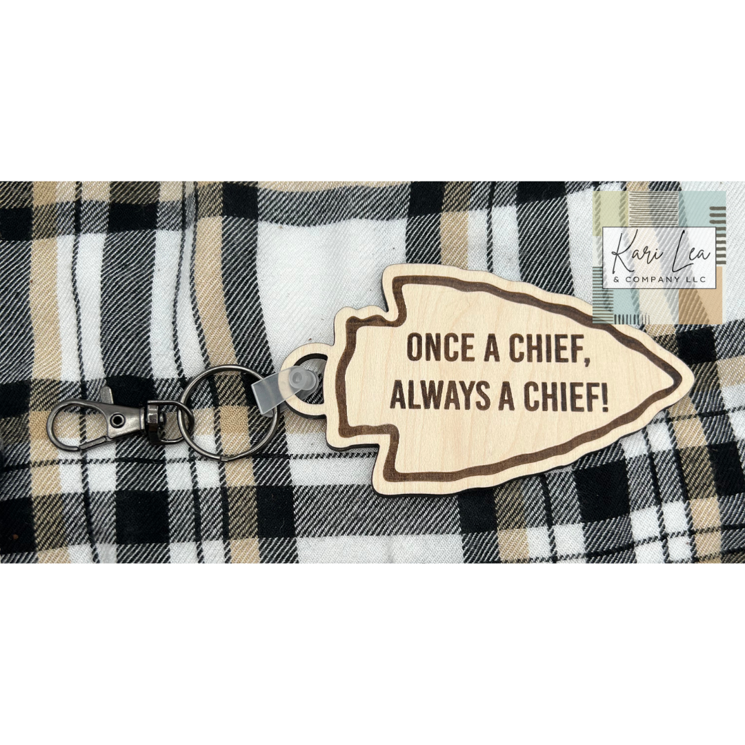 Once A Chief, Always A Chief Arrowhead Keychain - Wood