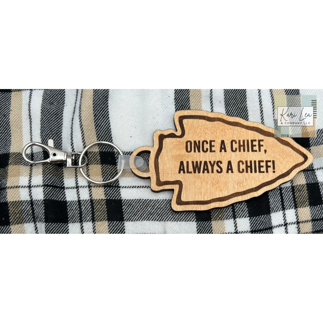 Once A Chief, Always A Chief Arrowhead Keychain - Wood