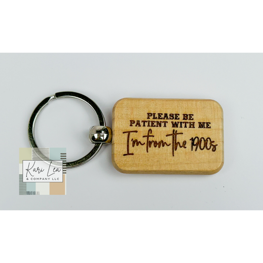 Please Be Patient, I'm From The 1900s - Bamboo Wood Keychain