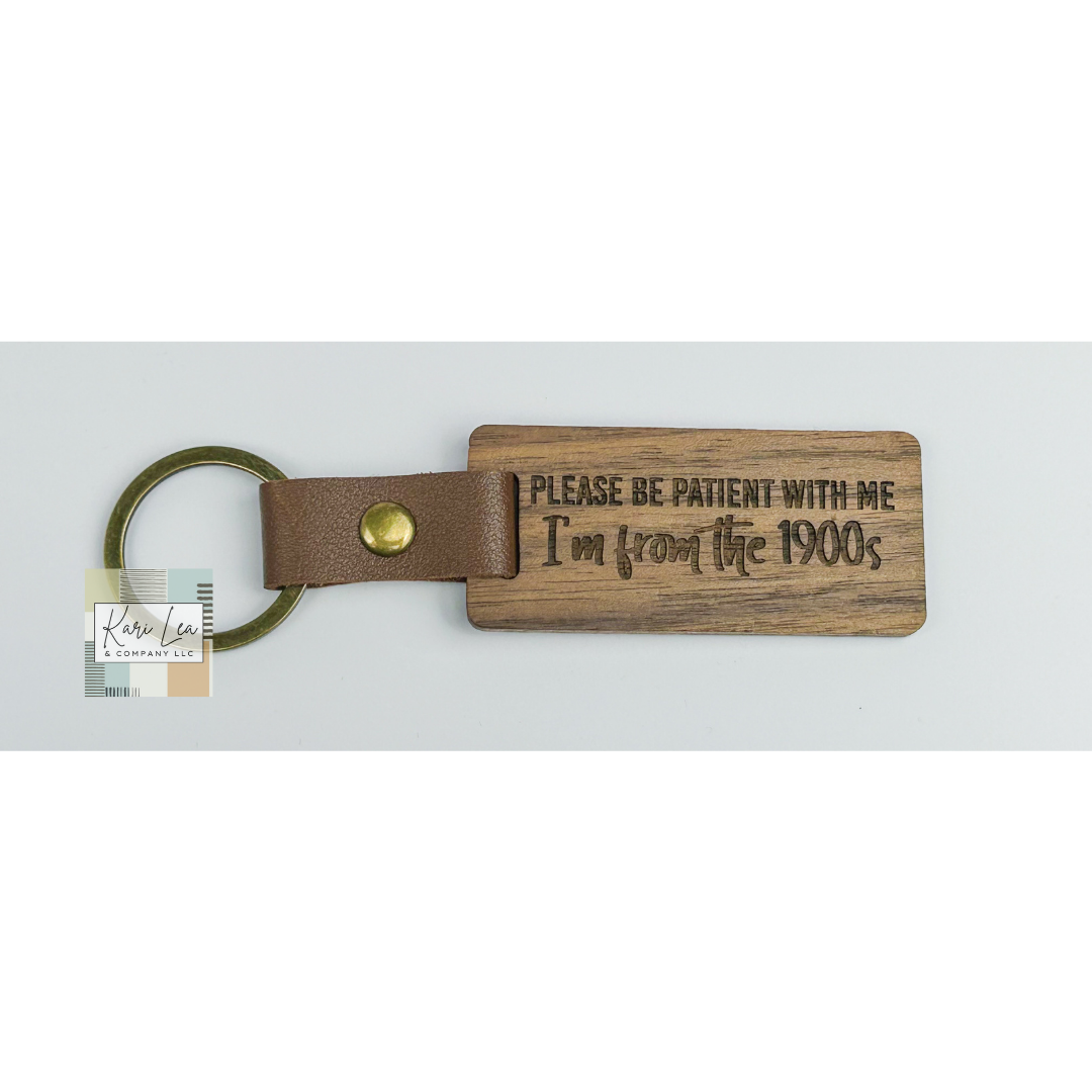 Please Be Patient, I'm From The 1900s - Bamboo Wood Keychain